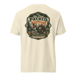 unisex-garment-dyed-heavyweight-t-shirt-ivory-back-6a41ac2e010cf My Dog Packed the Attitude